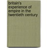 Britain's Experience Of Empire In The Twentieth Century door Andrew Thompson