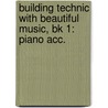 Building Technic With Beautiful Music, Bk 1: Piano Acc. door Samuel Applebaum