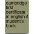 Cambridge First Certificate In English 4 Student's Book