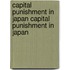 Capital Punishment in Japan Capital Punishment in Japan