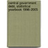 Central Government Debt, Statistical Yearbook 1996-2005