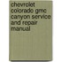 Chevrolet Colorado Gmc Canyon Service And Repair Manual