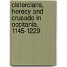 Cistercians, Heresy And Crusade In Occitania, 1145-1229 door Beverley Mayne Kienzle