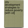 City Development Strategies To Reduce Poverty [with Cd] door Asian Development Bank