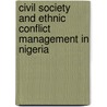 Civil Society And Ethnic Conflict Management In Nigeria door Thomas A. Imobighe