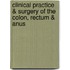 Clinical Practice & Surgery Of The Colon, Rectum & Anus