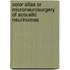Color Atlas or Microneurosurgery of Acoustic Neurinomas