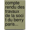 Compte Rendu Des Travaux De La Soci T Du Berry Paris... door Soci T. Du Berry