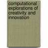 Computational Explorations Of Creativity And Innovation door Ricardo Sosa