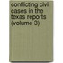 Conflicting Civil Cases In The Texas Reports (Volume 3)