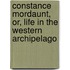 Constance Mordaunt, Or, Life In The Western Archipelago