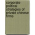 Corporate Political Strategies Of Private Chinese Firms