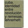 Cuba. Identidad entre revolución y remesas. Lehrerheft by Bettina Hoyer