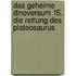 Das Geheime Dinoversum 15. Die Rettung Des Plateosaurus