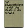 Das Privatrechtliche Handeln Des Staates In Der Schweiz by Aline Maier