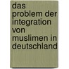 Das Problem Der Integration Von Muslimen In Deutschland door Christoph Mauch