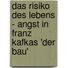 Das Risiko Des Lebens - Angst In Franz Kafkas 'Der Bau' door Marion Klanke