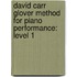 David Carr Glover Method For Piano Performance: Level 1
