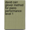 David Carr Glover Method For Piano Performance: Level 1 door Jay Stewart