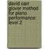 David Carr Glover Method For Piano Performance: Level 2