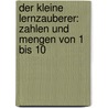 Der Kleine Lernzauberer: Zahlen Und Mengen Von 1 Bis 10 door Eva Odersky