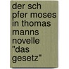 Der Sch Pfer Moses In Thomas Manns Novelle "Das Gesetz" by Karl Bellenberg