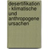 Desertifikation - Klimatische Und Anthropogene Ursachen by Sylvia Lorenz