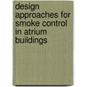 Design Approaches For Smoke Control In Atrium Buildings by H.P. Morgan