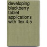 Developing Blackberry Tablet Applications With Flex 4.5 door Rich Tretola
