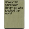 Dewey: The Small-Town Library Cat Who Touched The World by Vicki Myron