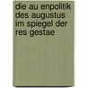 Die Au Enpolitik Des Augustus Im Spiegel Der Res Gestae by Marion Birli