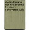 Die Bedeutung Der Kinderrechte Fur Eine Schulverfassung door Patrick Gro E.