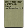 Die Brotrede In Joh 6 Unter Dem Aspekt Mahlgemeinschaft by Isabelle Klein