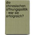 Die Chinesischen Offnungspolitik - War Sie Erfolgreich?