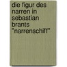 Die Figur Des Narren In Sebastian Brants "Narrenschiff" door Philipp Zimmermann