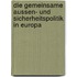 Die Gemeinsame Aussen- Und Sicherheitspolitik In Europa