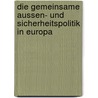 Die Gemeinsame Aussen- Und Sicherheitspolitik In Europa door Ingo Klein