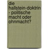 Die Hallstein-Doktrin - Politische Macht Oder Ohnmacht? door S. Nnichsen