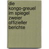 Die Kongo-Greuel Im Spiegel Zweier Offizieller Berichte door Luigi Tucciarone