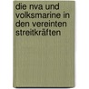 Die Nva Und Volksmarine In Den Vereinten Streitkräften door Fritz Minow