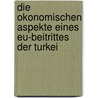 Die Okonomischen Aspekte Eines Eu-Beitrittes Der Turkei door BetüL. Celem