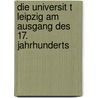 Die Universit T Leipzig Am Ausgang Des 17. Jahrhunderts door Viktoria Die Ner