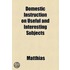 Domestic Instruction On Useful And Interesting Subjects