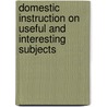 Domestic Instruction On Useful And Interesting Subjects door Matthias