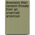 Downsize This!: Random Threats From An Unarmed American