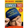 Downsize This!: Random Threats From An Unarmed American door Michael Moore