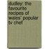 Dudley: The Favourite Recipes Of Wales' Popular Tv Chef