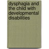 Dysphagia and the Child with Developmental Disabilities door S.R. Sheppard