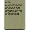 Eine Okonomische Analyse Der Organisierten Kriminalitat door Thomas Geyer