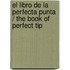 El Libro De La Perfecta Punta / The Book of Perfect Tip